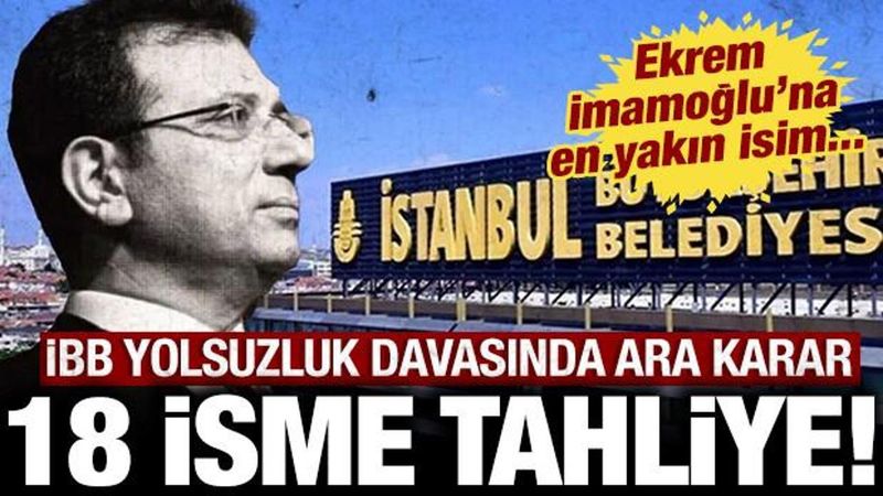 İBB davasında 18 tutuklu sanığın tahliyesine karar verildi