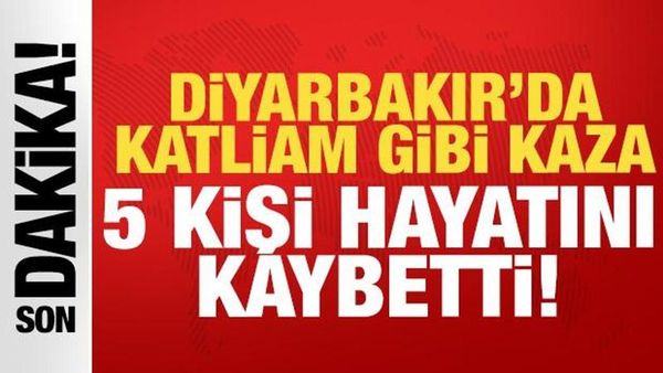 Diyarbakır'da Çınarköy Mahallesi Çıkışında Trafik Kazası: 5 Ölü, 2 Yaralı