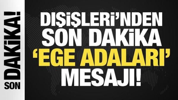 Dışişleri Bakanlığı'ndan Ege Adaları Silahsızlandırma Statüsüyle İlgili Açıklama