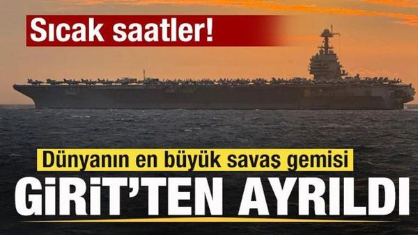 Dünyanın En Büyük Savaş Gemisi USS Gerald R. Ford Girit'ten Ayrıldı