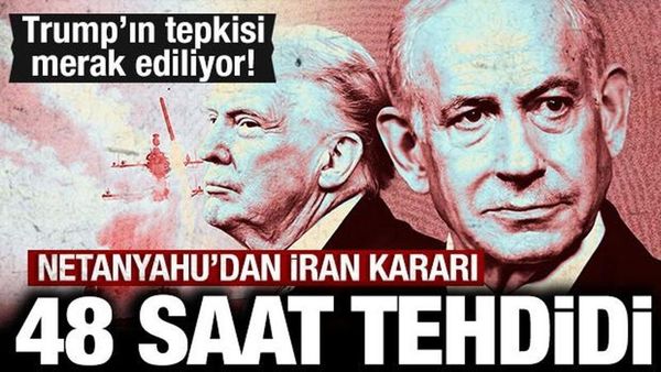 Netanyahu, İran'ın Silah Tesislerine 48 Saat İçinde Saldırı Talimatı Verdi