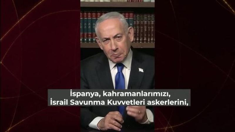 Netanyahu, İspanya ile İlişkileri Kesme Kararı Aldı