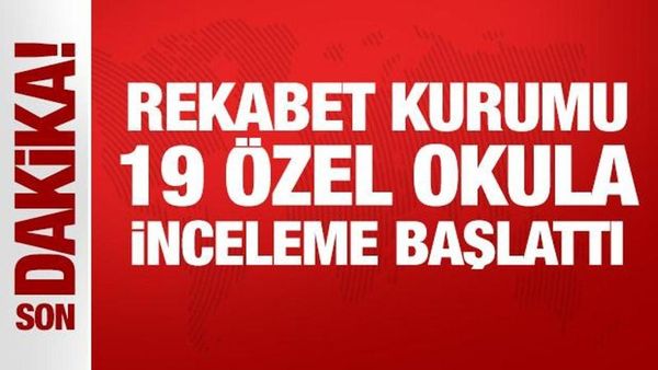 Rekabet Kurulu, Türkiye'deki 19 Özel Okulda Fiyat Artışları İçin Soruşturma Başlattı