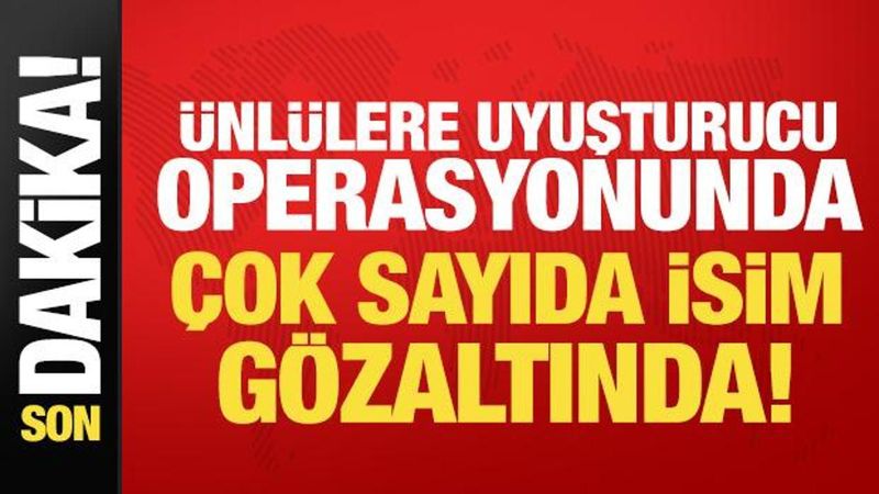 İstanbul'da Ünlülere Yönelik Uyuşturucu Operasyonunda 17 Kişi Gözaltında