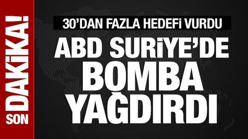 ABD, Suriye'de DEAŞ'a Ait 30'dan Fazla Hedefi Hava Saldırılarıyla Vurdu
