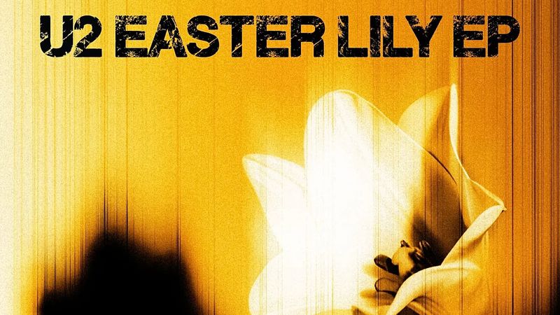 U2, Kutsal Cuma'da 'Easter Lily' adlı yeni EP'sini yayımladı