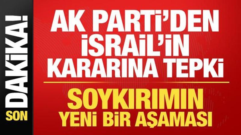 AK Parti Sözcüsü Ömer Çelik'ten İsrail'in Batı Şeria Kararına Sert Eleştiri